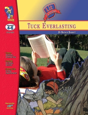 Tuck Everlasting, by Natalie Babbitt Lit Link Grades 4-6 by Sousa, Roy