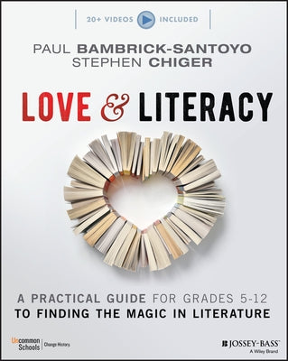 Love & Literacy: A Practical Guide to Finding the Magic in Literature (Grades 5-12) by Bambrick-Santoyo, Paul