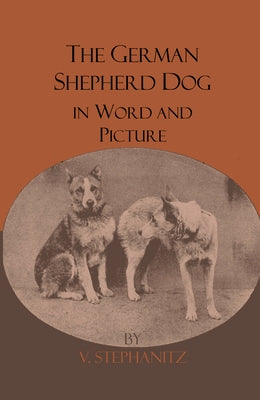 The German Shepherd Dog In Word And Picture by Stephanitz, V.