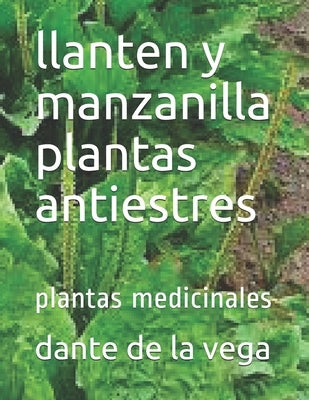 llanten y manzanilla plantas antiestres: plantas medicinales by de la Vega, Dante