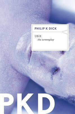 Ubik: The Screenplay by Dick, Philip K.