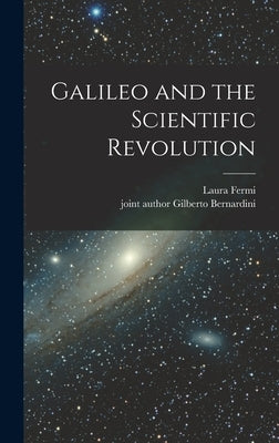 Galileo and the Scientific Revolution by Fermi, Laura
