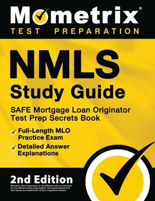 NMLS Study Guide - SAFE Mortgage Loan Originator Test Prep Secrets Book, Full-Length MLO Practice Exam, Detailed Answer Explanations: [2nd Edition] by Bowling, Matthew