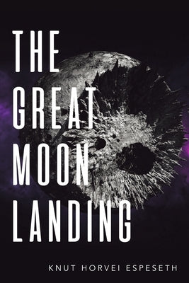 The Great Moon Landing by Espeseth, Knut Horvei
