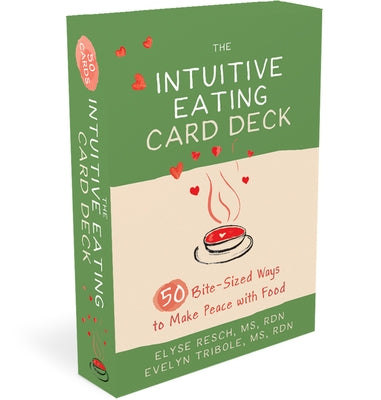 The Intuitive Eating Card Deck: 50 Bite-Sized Ways to Make Peace with Food by Resch, Elyse