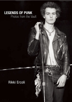 Legends of Punk: Photos from the Vault by Ercoli, Rikki