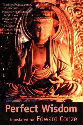 Perfection of Wisdom: The Short Prajnaparamita Texts by Conze, Edward