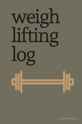 Weight Lifting Log by Dumbell, Sam