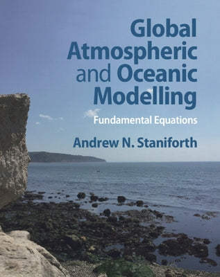 Global Atmospheric and Oceanic Modelling: Fundamental Equations by Staniforth, Andrew N.