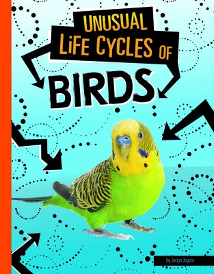 Unusual Life Cycles of Birds by Jaycox, Jaclyn