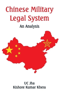 Chinese Military Legal System: An Analysis by Jha, U. C.