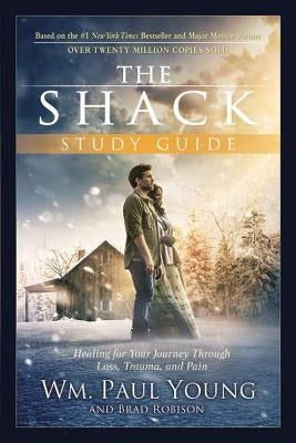 The Shack: Healing for Your Journey Through Loss, Trauma, and Pain by Young, Wm Paul