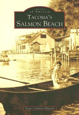 Tacoma's Salmon Beach by Cushman Edwards, Roger
