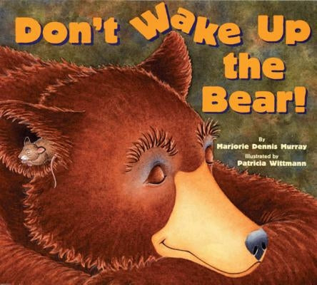 Don't Wake Up the Bear! by Murray, Marjorie Dennis