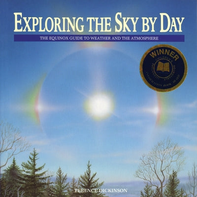 Exploring the Sky by Day: The Equinox Guide to Weather and the Atmosphere by Dickinson, Terence