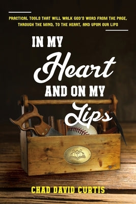 In My Heart and On My Lips by Curtis, Chad D.