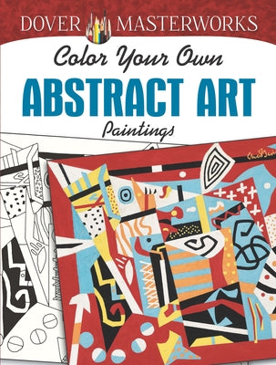 Dover Masterworks: Color Your Own Abstract Art Paintings by Hendler, Muncie