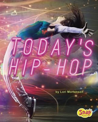 Today's Hip-Hop by Mortensen, Lori