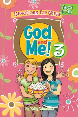 God and Me! Volume 3: Devotions for Girls Ages 10-12 by Diener Widenhouse, Kathryn