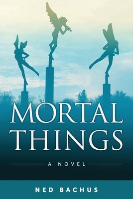 Mortal Things by Bachus, Ned