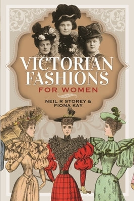 Victorian Fashions for Women by R. Storey, Neil