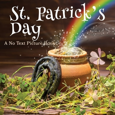 St. Patrick's Day, A No Text Picture Book: A Calming Gift for Alzheimer Patients and Senior Citizens Living With Dementia by Happiness, Lasting