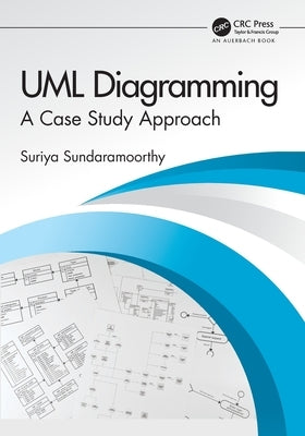 UML Diagramming: A Case Study Approach by Sundaramoorthy, Suriya