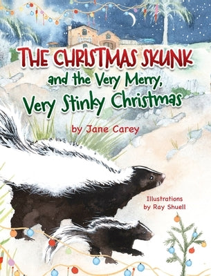 The Christmas Skunk And The Very Merry, Very Stinky Christmas by Carey, Jane