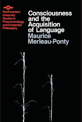 Consciousness and the Acquisition of Language by Merleau-Ponty, Maurice