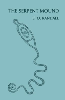 The Serpent Mound, Adams County, Ohio (Facsimile Reprint) by Randall, E. O.