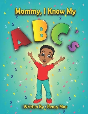 Mommy I Know My ABC's by Mae, Reacy