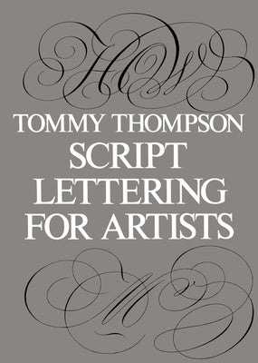 Script Lettering for Artists by Thompson, Tommy