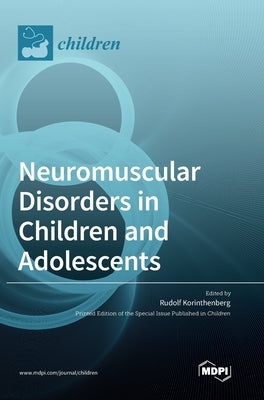 Neuromuscular Disorders in Children and Adolescents by Korinthenberg, Rudolf