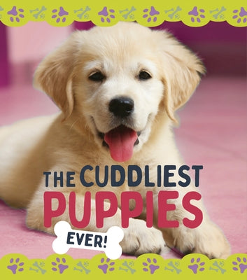 The Cuddliest Puppies by Dickmann, Nancy