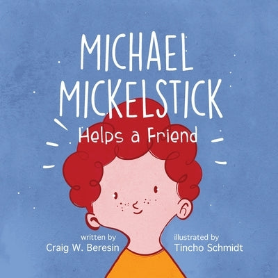 Michael Mickelstick Helps a Friend by Beresin, Craig W.