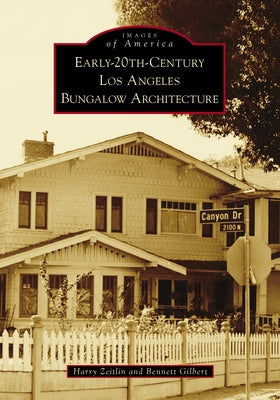 Early-20th-Century Los Angeles Bungalow Architecture by Zeitlin, Harry