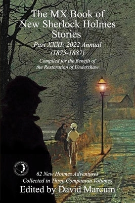 The MX Book of New Sherlock Holmes Stories - Part XXXI: 2022 Annual (1875-1887) by Marcum, David