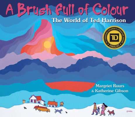 A Brush Full of Colour: The World of Ted Harrison by Ruurs, Margriet