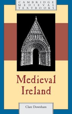 Medieval Ireland by Downham, Clare