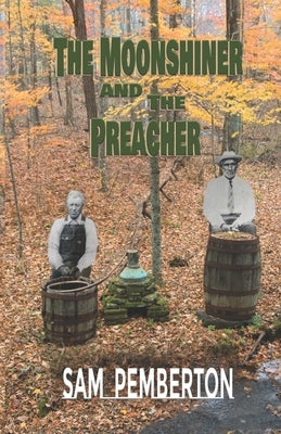 The Moonshiner and the Preacher by Pemberton, Sam