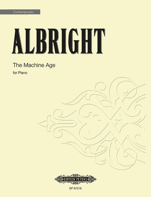 The Machine Age: A Set of Short Piano Pieces for Our Time by Albright, William