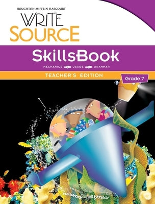 Write Source SkillsBook Teacher's Edition Grade 7 by Houghton Mifflin Harcourt