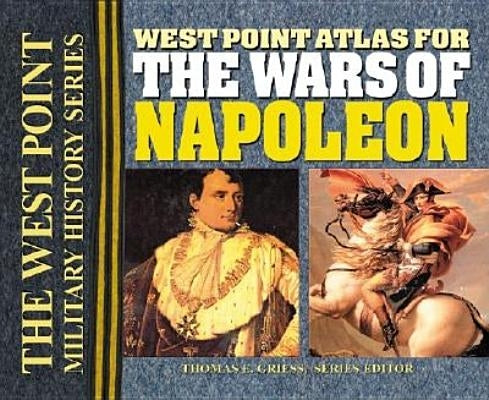 West Point Atlas for the Wars of Napoleon by Griess, Thomas E.