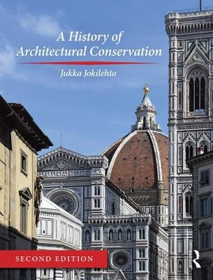 A History of Architectural Conservation by Jokilehto, Jukka