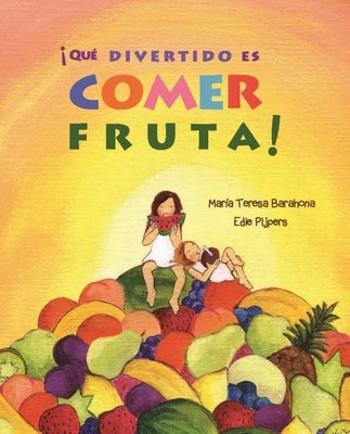 ¡Qué Divertido Es Comer Fruta! (Fun & Fruit) by Barahona, Mar&#237;a Teresa