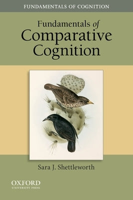 Fundamentals of Comparative Cognition by Shettleworth, Sara J.