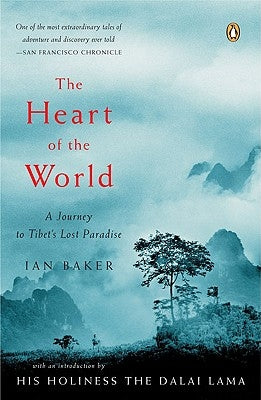 The Heart of the World: A Journey to Tibet's Lost Paradise by Baker, Ian