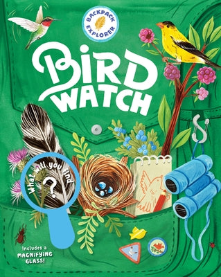 Backpack Explorer: Bird Watch: What Will You Find? by Editors of Storey Publishing