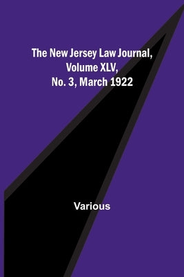 The New Jersey Law Journal, Volume XLV, No. 3, March 1922 by Various