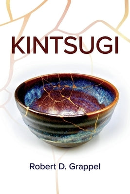 Kintsugi by Grappel, Robert D.